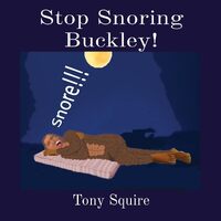 Stop Snoring Buckley! - Tony Squire