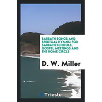 Sabbath Songs and Spiritual Hymns -D W Miller Book