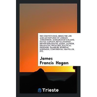 The Convict King -James Francis Hogan Book