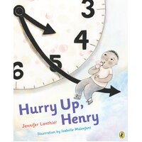 Hurry Up, Henry Isabelle Malenfant Jennifer Lanthier Hardcover Book