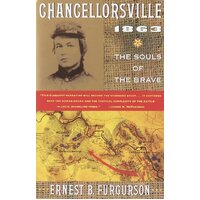 Chancellorsville, 1863: The Souls of the Brave Paperback Book