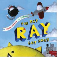 The Day Ray Got Away Luke LaMarca Angela Johnson Hardcover Book