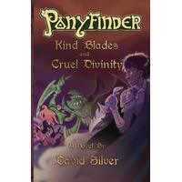 Ponyfinder - Kind Blades and Cruel Divinities Paperback Book