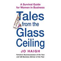 Tales from the Glass Ceiling: A Survival Guide for Women in Business