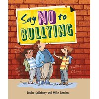 Say No to Bullying Mike Gordon Louise Spilsbury Paperback Book