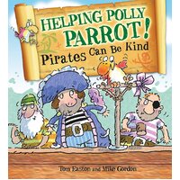 Pirates to the Rescue: Helping Polly Parrot: Pirates Can Be Kind Paperback