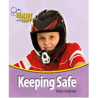 Healthy and Happy: Keeping Safe (Healthy & Happy) Paperback Book