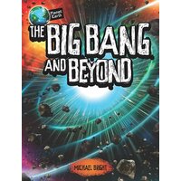 Planet Earth: The Big Bang and Beyond Michael Bright Hardcover Book