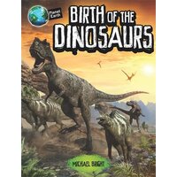 Planet Earth: Birth of the Dinosaurs (Planet Earth) - Children's Book