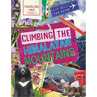 Travelling Wild: Climbing the Himalayan Mountains (Travelling Wild)