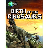 Planet Earth: Birth of the Dinosaurs (Planet Earth) - Children's Book