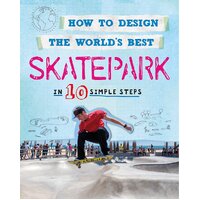 How to Design the World's Best Skatepark Children's Book