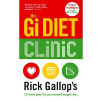 The Gi Diet Clinic: Rick Gallop's 13 Week Plan for Permanent Weight Loss