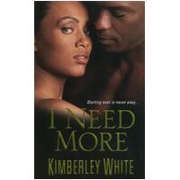 I Need More Kimberley White Paperback Book