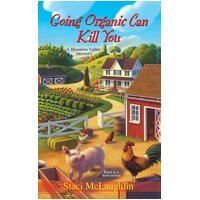 Going Organic Can Kill You: A Blossom Valley Mystery Paperback Book