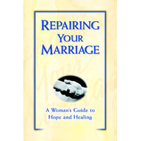 Repairing Your Marriage After His Affair: A Woman's Guide to Hope and Healing