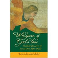 Whispers of God's Love: Touching the Lives of Loved Ones After Death