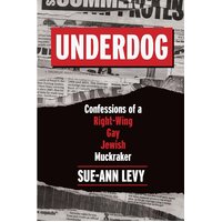 Underdog: Confessions of a Right-Wing Gay Jewish Muckraker Hardcover Book