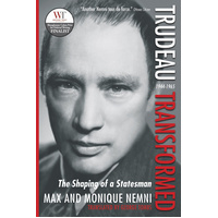 Trudeau Transformed: The Shaping of a Statesman 1944-1965 Book