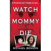 Watch Mommy Die Michael Benson Paperback Book