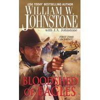 Bloodshed of Eagles J A Johnstone William W Johnstone Paperback Book