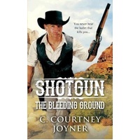 Shotgun: The Bleeding Ground -C. Courtney Joyner Book