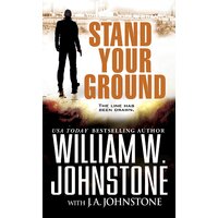 Stand Your Ground Johnstone, William W.,Johnstone, J. A. Paperback Book