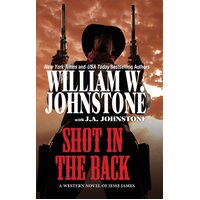 Shot in the Back Johnstone, William W.,Johnstone, J. A. Paperback Book