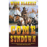 Come Sundown Mike Blakely Paperback Book