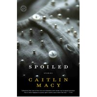 Spoiled: Random House Reader's Circle Caitlin Macy Paperback Book