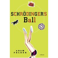 Schrodinger's Ball Adam Felber Paperback Novel Book