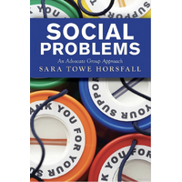 Social Problems: An Advocate Group Approach -Sara Towe Horsfall Book