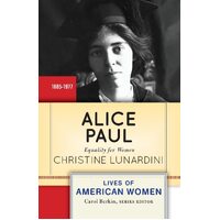 Alice Paul: Equality for Women (Lives of American Women) Paperback Book