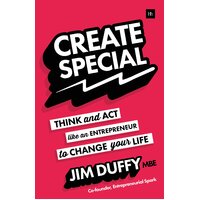 Create Special: Think and ACT Like an Entrepreneur to Change Your Life