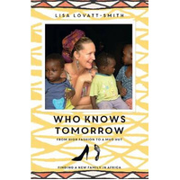 Who Knows Tomorrow: From High Fashion to a Mud Hut Book