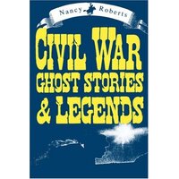 Civil War Ghost Stories and Legends Nancy Roberts Paperback Book