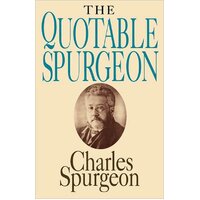 Quotable Spurgeon: Topical Illustrations C.H. Spurgeon Paperback Book