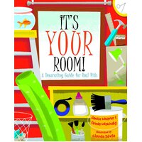 It's Your Room: A Decorating Guide for Real Kids Paperback Book