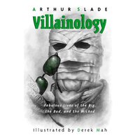 Villainology: Fabulous Lives of the Big, the Bad, and the Wicked Paperback