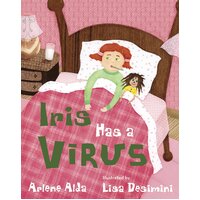 Iris Has A Virus Alda, Arlene,Desimini, Lisa Hardcover Book