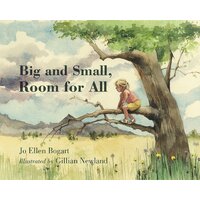 Big and Small, Room for All Gillian Newland Jo Ellen Bogart Paperback Book