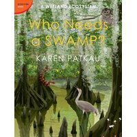 Who Needs a Swamp? Karen Patkau Paperback Book