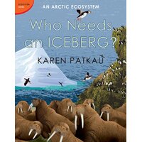 Who Needs an Iceberg? Karen Patkau Hardcover Book