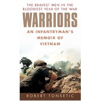 Warriors: An Infantryman's Memoir of Vietnam Robert Tonsetic Paperback Book