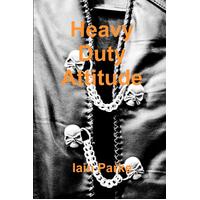 Heavy Duty Attitude Iain Parke Paperback Book