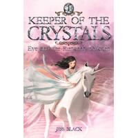 Keeper of the Crystals: #1 Eve and the Runaway Unicorn Paperback Book