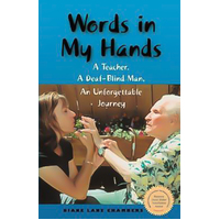 Words in My Hands: A Teacher, A Deaf-Blind Man, An Unforgettable Journey - 