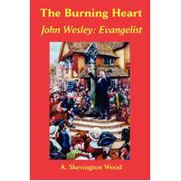 The Burning Heart, John Wesley: Evangelist Book