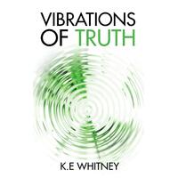 Vibrations of Truth K. E. Whitney Paperback Book