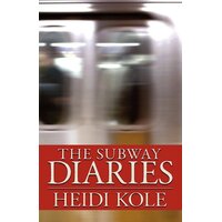 The Subway Diaries Heidi Kole Paperback Book